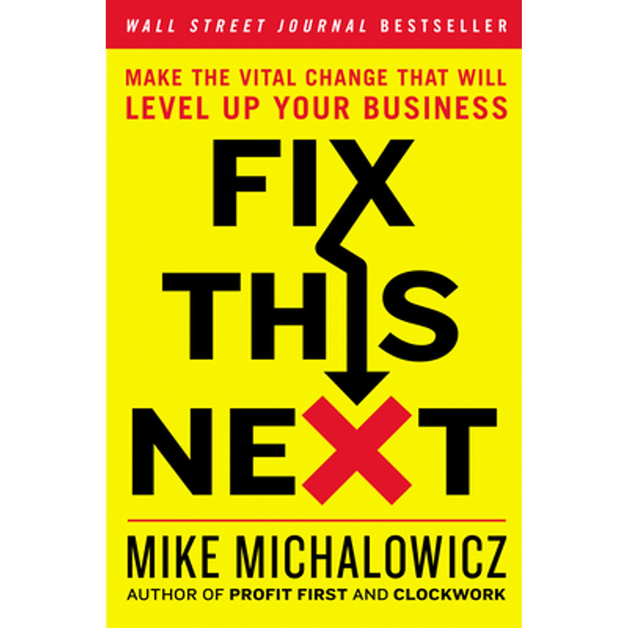 Pre-Owned Fix This Next: Make the Vital Change That Will Level Up Your Business (Hardcover 9780593084410) by Mike Michalowicz