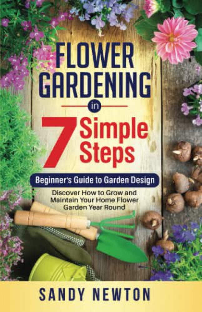 PreOwned Flower Gardening In 7 Simple Steps Beginner's Guide to