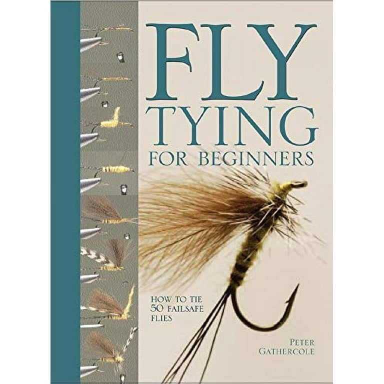 Pre-Owned Fly Tying for Beginners: How to Tie 50 Failsafe Flies Hardcover 