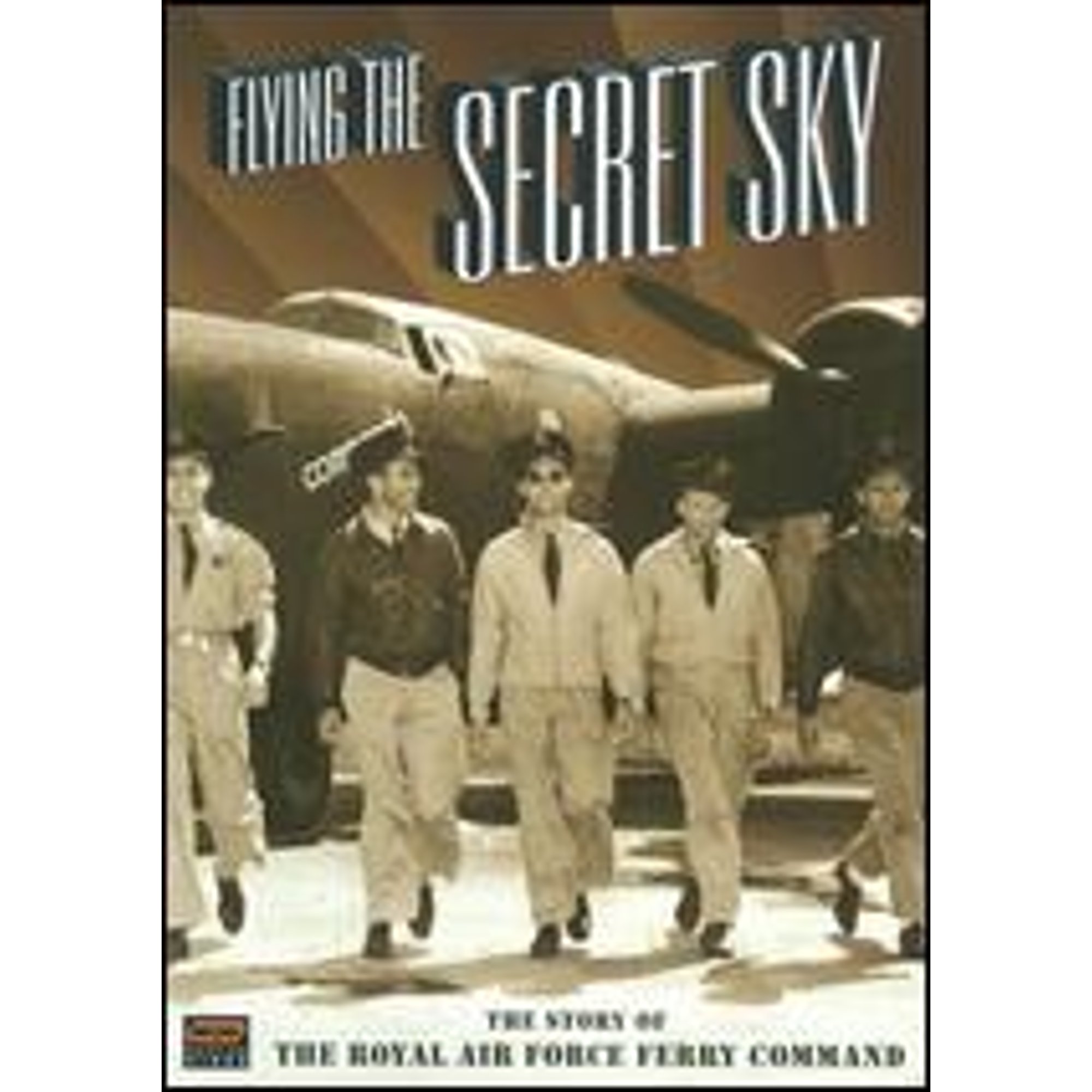 Pre-Owned Flying the Secret Sky: The Story of the Royal Air Force Ferry ...
