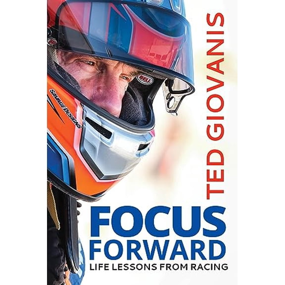 Pre-Owned Focus Forward: Life Lessons from Racing (Hardcover) 1637555032 9781637555033