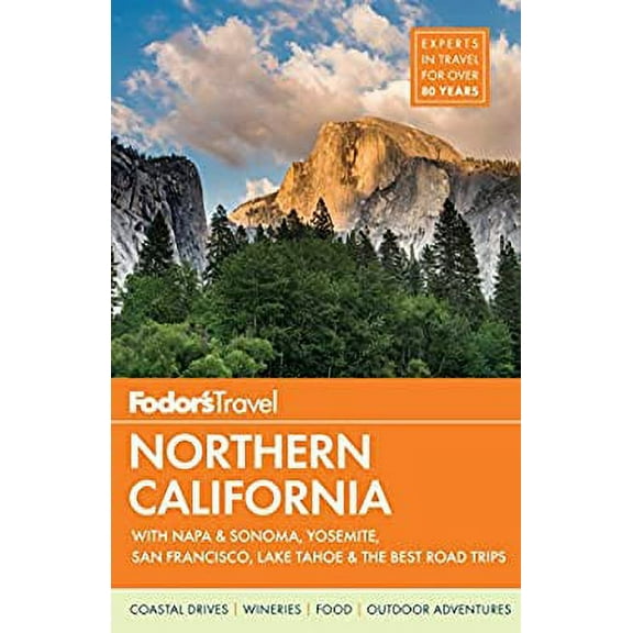 Pre-Owned Fodor's Northern California : With Napa and Sonoma, Yosemite, San Francisco, Lake Tahoe and the Best Road Trips 9781101880166