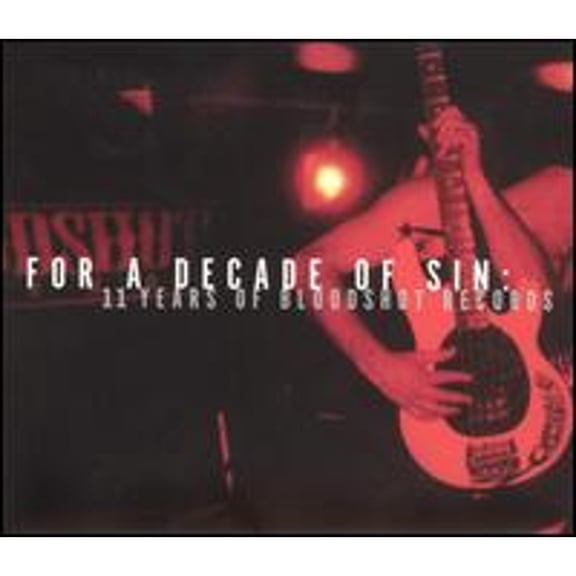 Pre-Owned For a Decade of Sin: 11 Years of Bloodshot Records (CD 0744302011226) by Various Artists