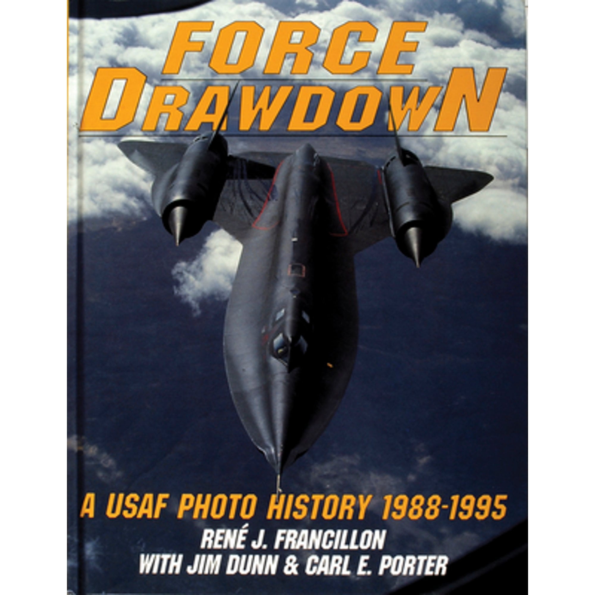 Pre-Owned Force Drawdown: A USAF Photo History 1988-1995 (Hardcover 9780887407772) by Ren Francillon, Jim Dunn, Carl Porter