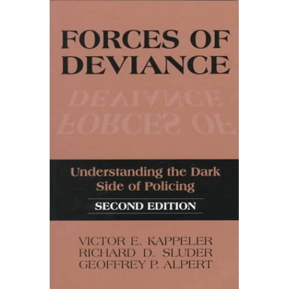 Pre-Owned Forces of Deviance: Understanding the Dark Side of Policing (Paperback) 0881339830 9780881339833