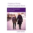 thumbnail image 1 of Pre-Owned Forging a Strong Mother-Daughter Bond: Beyond Manipulation and Control (Paperback) 1939946131 9781939946133, 1 of 1