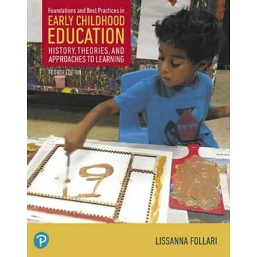 Pre-Owned Foundations and Best Practices in Early Childhood Education: History, Theories, and Approaches to Learning (Paperback) 0134747984 9780134747989