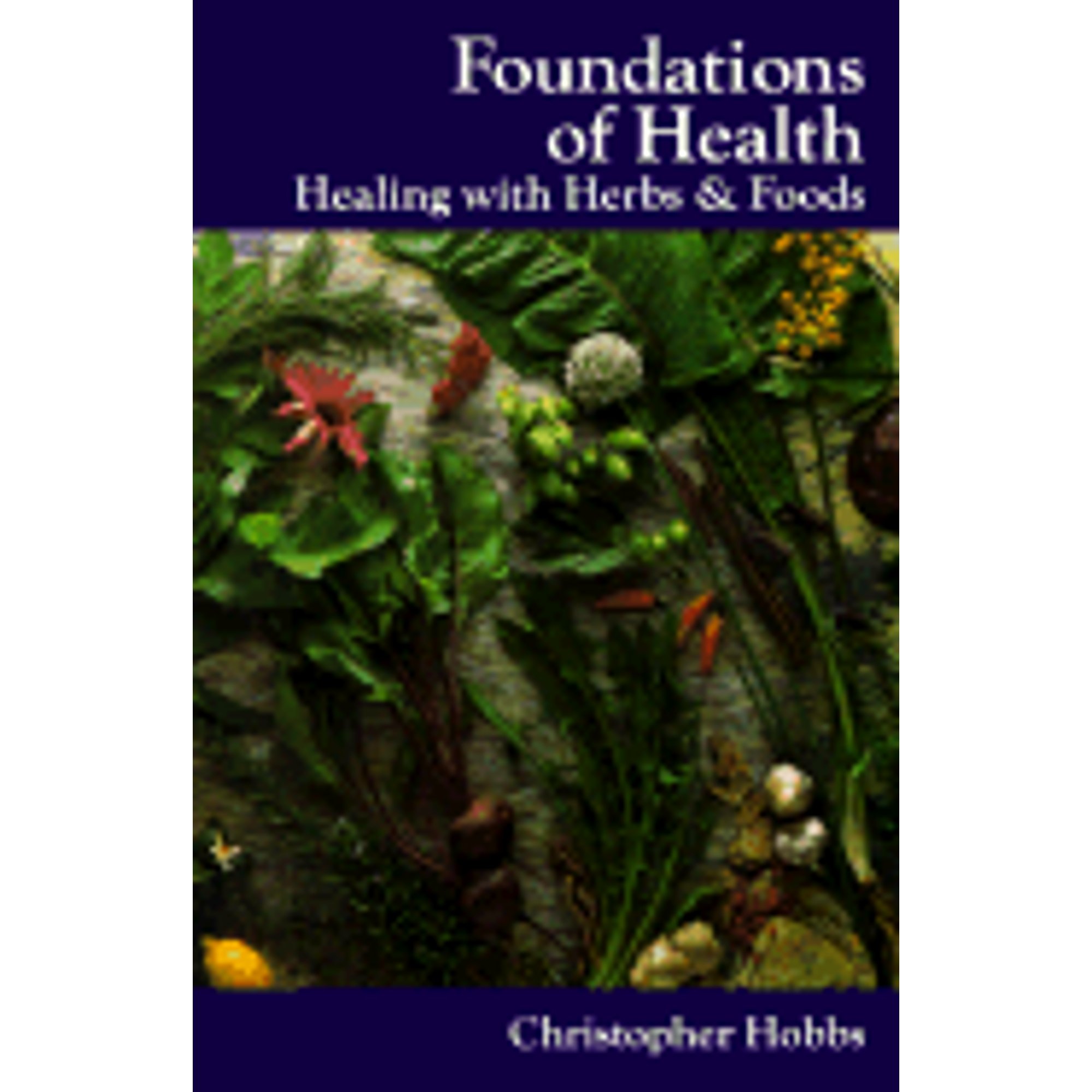 Pre-Owned Foundations of Health: Healing with Herbs & Foods (Paperback 9780961847081) by Christopher Hobbs