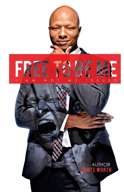 Pre-Owned Free To Be Me: I Am Not My Issues (Paperback) by Dante J Worth
