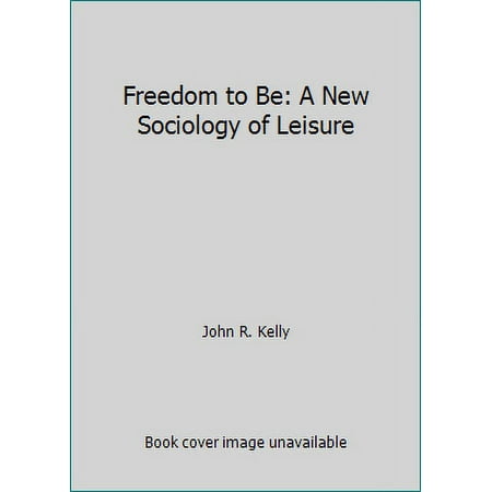 Freedom to Be: A New Sociology of Leisure, Used [Hardcover]
