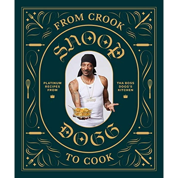 Pre-Owned From Crook to Cook: Platinum Recipes from Tha Boss Dogg's Kitchen (Hardcover) 1452179611 9781452179612