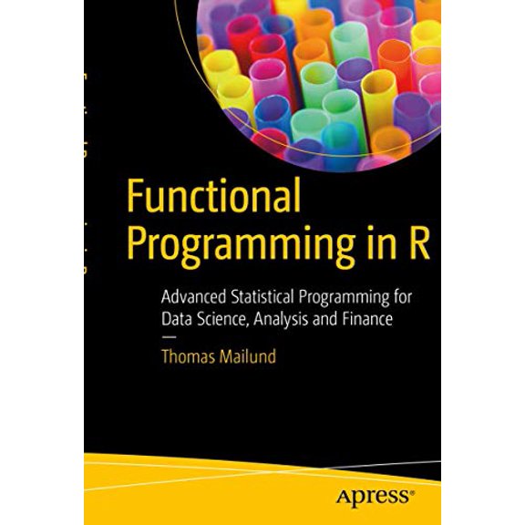 Pre-Owned Pre-Owned Functional Programming in R: Advanced Statistical Programming for Data Science, Analysis and Finance Paperback