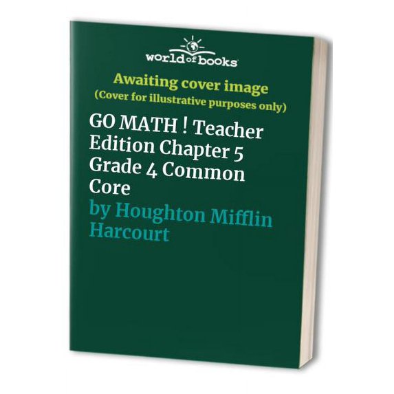 Pre-Owned GO MATH ! Teacher Edition Chapter 5 Grade 4 Common Core Paperback