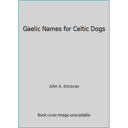 Gaelic Names for Celtic Dogs [Hardcover - Used]