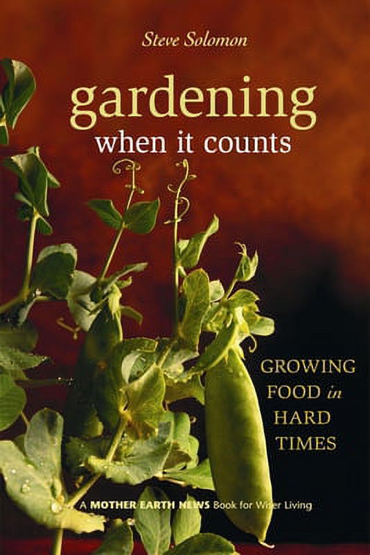 Pre-Owned Gardening When It Counts: Growing Food in Hard Times (Paperback 9780865715530) by Steve Solomon