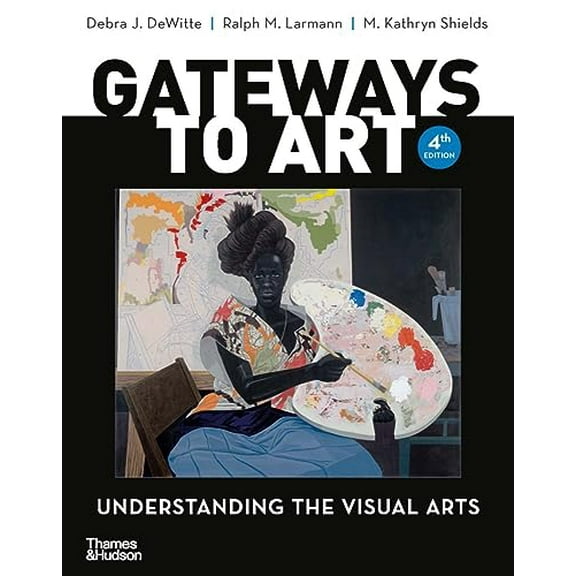 Pre-Owned Gateways to Art: Understanding the Visual Arts, 9780500845073, 0500845077, Paperback, 4th ed. edition