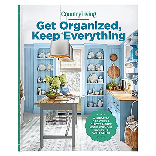 Pre-Owned Get Organized, Keep Everything: A Guide to Creating a Clutter-Free Home Without Giving Up Your Stuff- The Ultimate Step-By-Step Plan for Organizing Every Room In Your House! Paperback