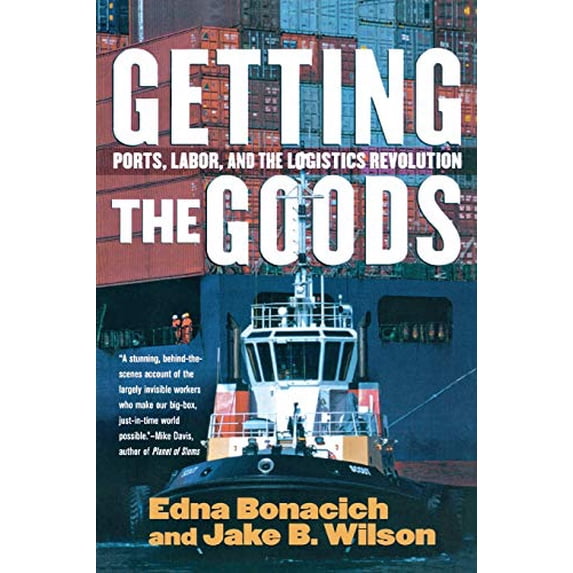 Pre-Owned Getting the Goods: Ports, Labor, and the Logistics Revolution Paperback