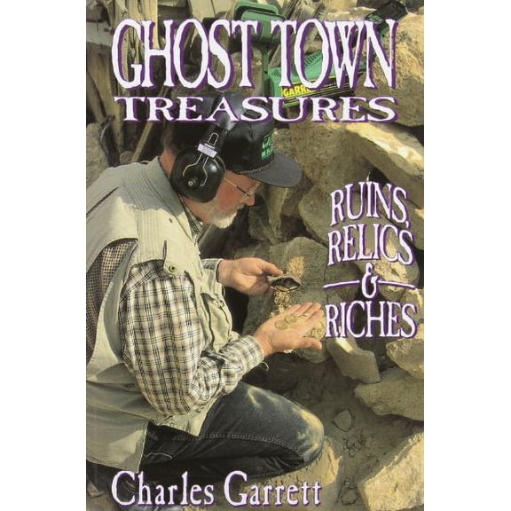 Pre-Owned Ghost Town Treasures: Ruins, Relics and Riches: Searching Ghost Towns (Prospecting and Treasure Hunting) Paperback