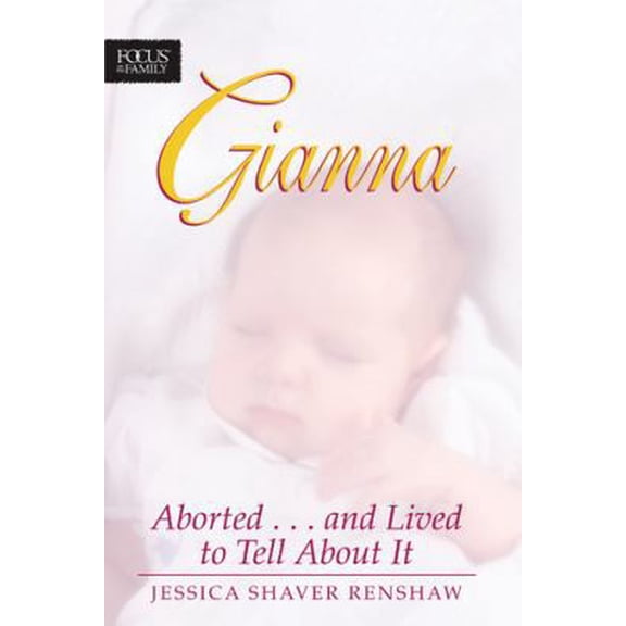 Pre-Owned Gianna: Aborted . . . And Lived to Tell about It (Paperback) 1589976002 9781589976009
