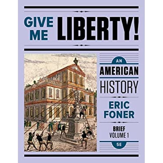 Pre-Owned Give Me Liberty!, Volume 1: An American History (Paperback) 0393603393 9780393603392