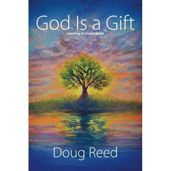Pre-Owned God Is a Gift: Learning to Live in Grace (Paperback) 0984643141 9780984643141