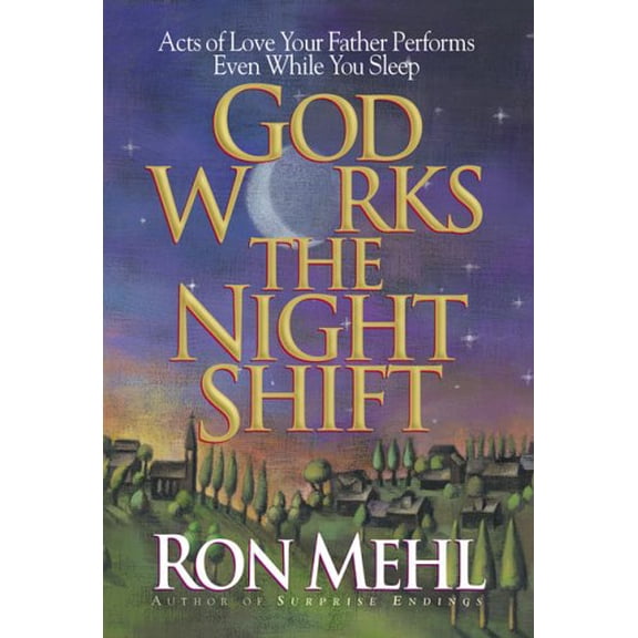 Pre-Owned God Works the Night Shift: Acts of Love Your Father Performs Even While You Sleep (Paperback) 0880707186 9780880707183
