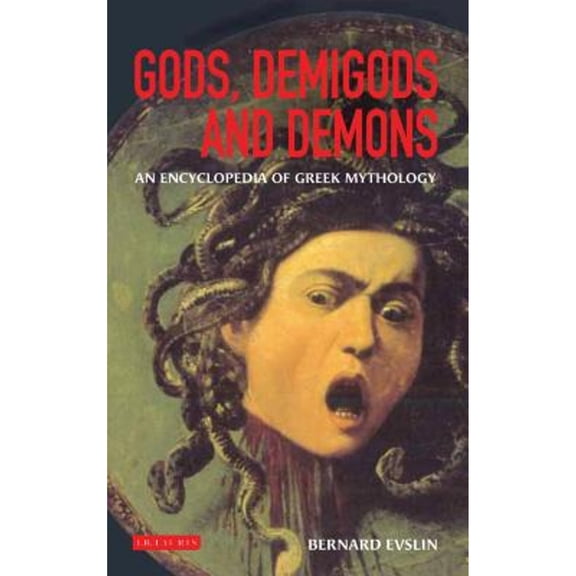 Pre-Owned Gods, Demigods and Demons: A Handbook of Greek Mythology (Hardcover) 1845113217 9781845113216