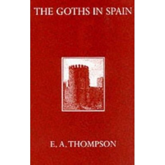 Pre-Owned The Goths in Spain (Hardcover) by E A Thompson