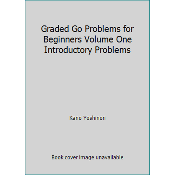 Pre-Owned Graded Go Problems for Beginners: Vol 1; Introductory Problems (Paperback) 4818202282 9784818202283