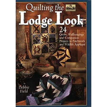 Pre-Owned Quilting the Lodge Look: 24 Quilts, Wallhangings and Companion Projects in Patchwork and Wildlife Applique (Paperback) 1890621749 9781890621742