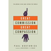 Great Commission, Great Compassion Following Jesus and Loving the World Paperback