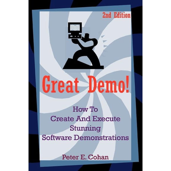 Great Demo!: How to Create and Execute Stunning Software Demonstrations 2 by Peter E. Cohan Paperback Business & Investing English