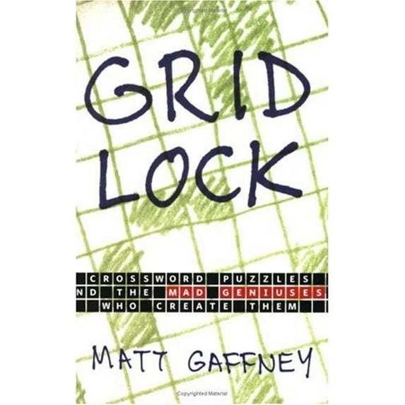 Pre-Owned Gridlock: Crossword Puzzles and the Mad Geniuses Who Create Them (Paperback) 156025890X 9781560258902