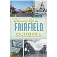 thumbnail image 1 of Pre-Owned Growing Up in Fairfield, California Paperback, 1 of 1