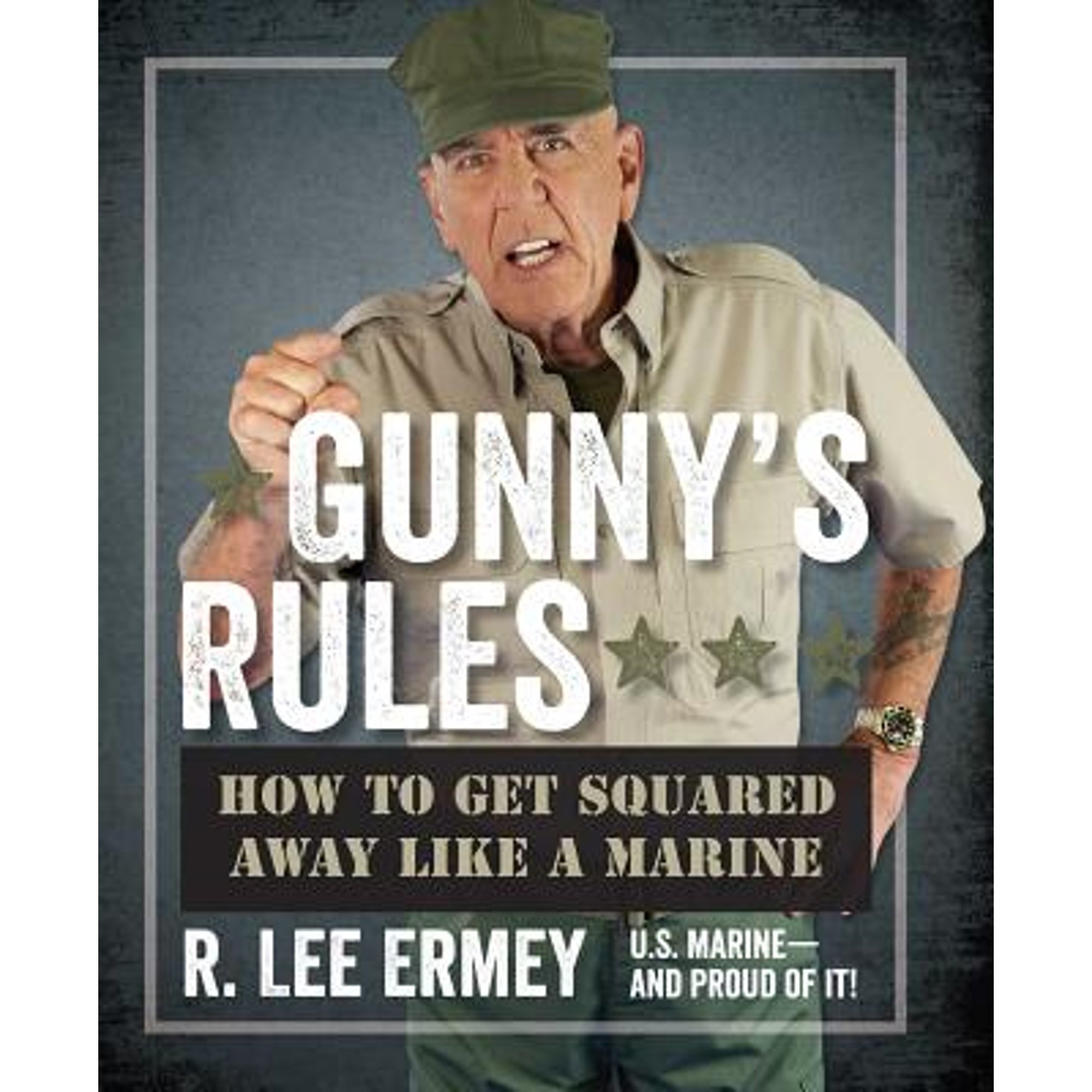 Pre-Owned Gunny's Rules: How to Get Squared Away Like a Marine (Hardcover 9781621571599) by R Lee Ermey - image 1 of 1
