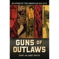 thumbnail image 1 of Pre-Owned Guns of Outlaws: Weapons of the American Bad Man (Hardcover) 0785835474 9780785835479, 1 of 1