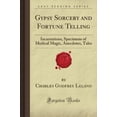 thumbnail image 1 of Pre-Owned Gypsy Sorcery and Fortune Telling: Incantations, Specimens of Medical Magic, Anecdotes, Tales (Forgotten Books) Paperback, 1 of 1