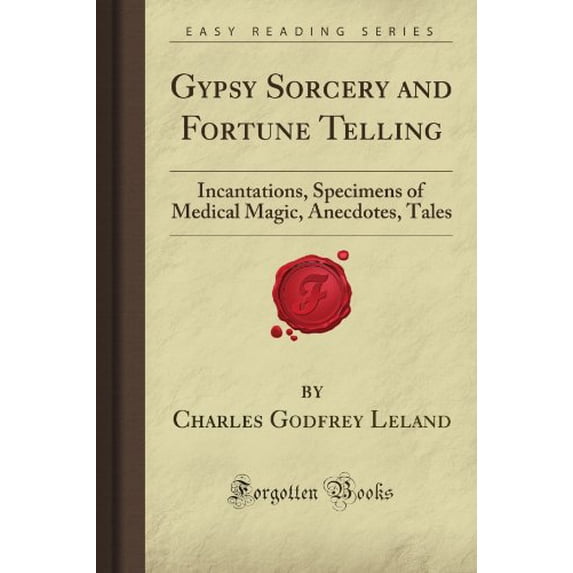 Pre-Owned Gypsy Sorcery and Fortune Telling: Incantations, Specimens of Medical Magic, Anecdotes, Tales (Forgotten Books) Paperback