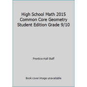 Pre-Owned High School Math 2015 Common Core Geometry Student Edition Grade 9/10 (Hardcover) 0133281159 9780133281156
