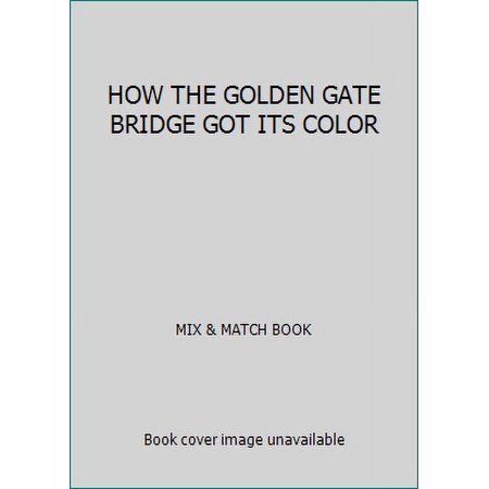 Pre-Owned HOW THE GOLDEN GATE BRIDGE GOT ITS COLOR (Spiral-bound) 1932519149 9781932519143