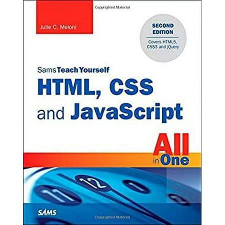 Pre-Owned HTML CSS and JavaScript All in One Sams Teach Yourself : Covering HTML5 CSS3 and JQuery 9780672337147