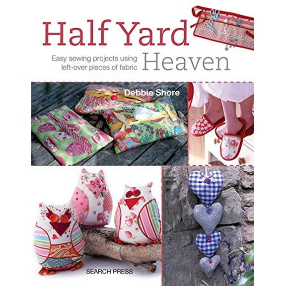 Pre-Owned Half Yard# Heaven: Easy Sewing Projects Using Leftover Pieces of Fabric (Paperback) 1844488926 9781844488926