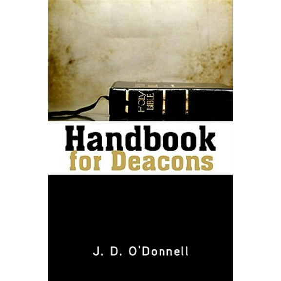 Handbook for Deacons (Paperback) by Dr. J D O'Donnell