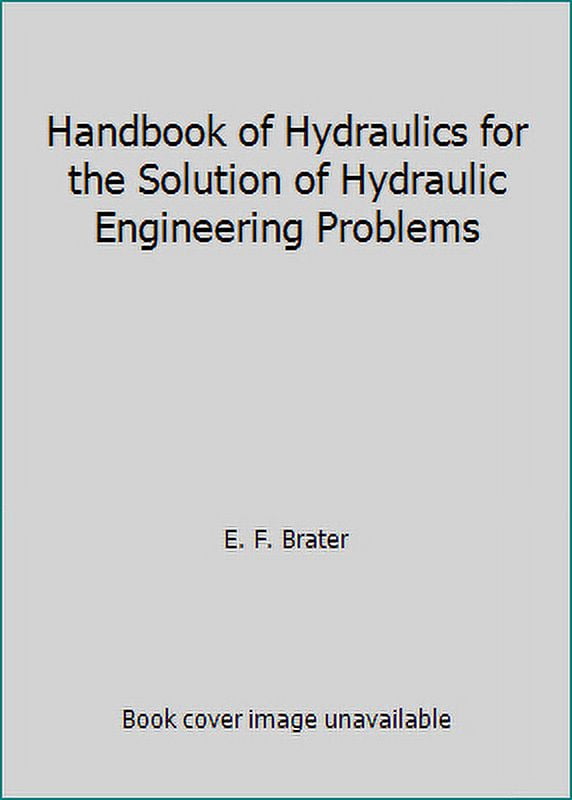 Pre Owned Handbook Of Hydraulics For The Solution Of Hydraulic Engineering Problems For The