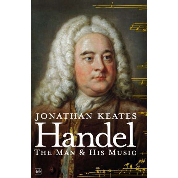 Pre-Owned Handel : The Man and His Music (Paperback) 9781845951153