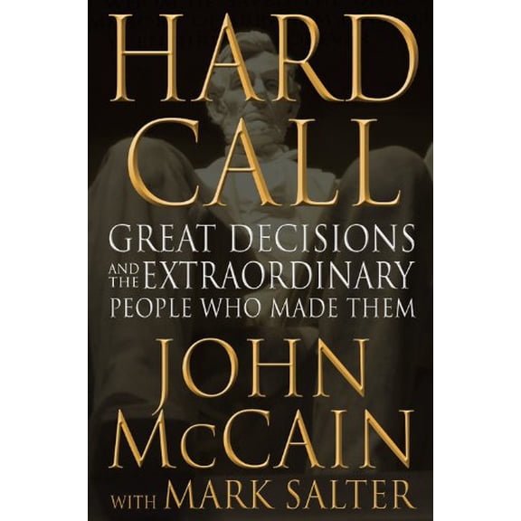 Pre-Owned Hard Call: Great Decisions and the Extraordinary People Who Made Them (Hardcover) 0446580406 9780446580403