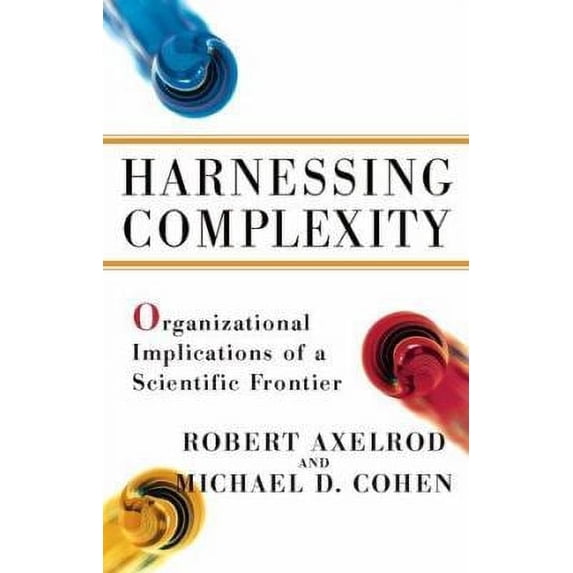 Harnessing Complexity : Organizational Implications of a Scientific Frontier (Hardcover) 9780684867175