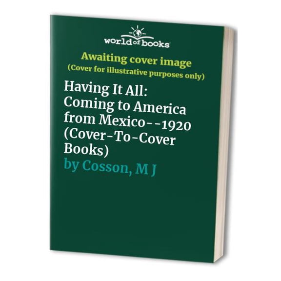 Pre-Owned Having It All : Coming to America from Mexico-- 1920 (Paperback) 9780789154934