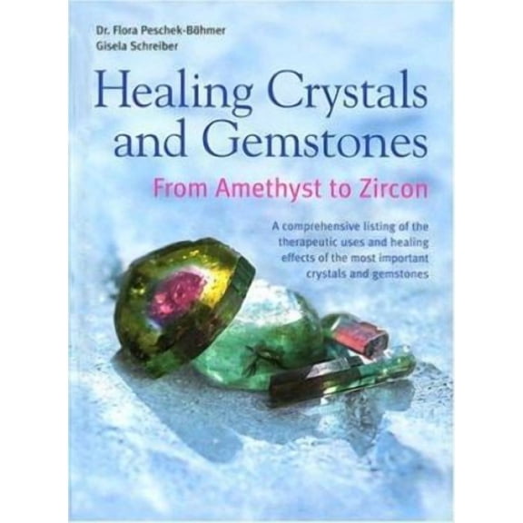 Pre-Owned Healing Crystals and Gemstones : From Amethyst to Zircon (Hardcover) 9781568524429
